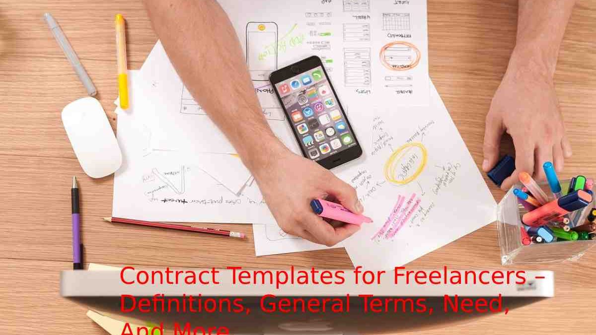 The Contract Templates for Freelancers – Definitions, General Terms, Need, And More