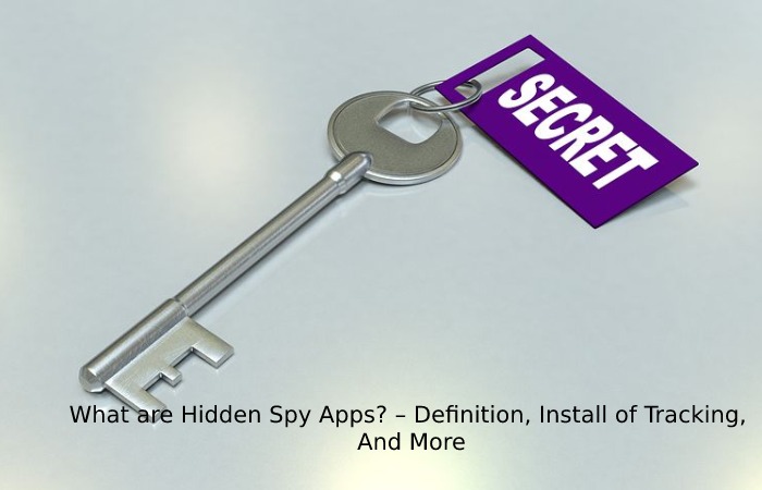What are Hidden Spy Apps? 