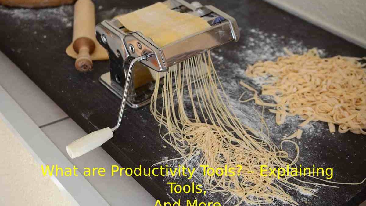 What are Productivity Tools? – Explaining Tools, And More