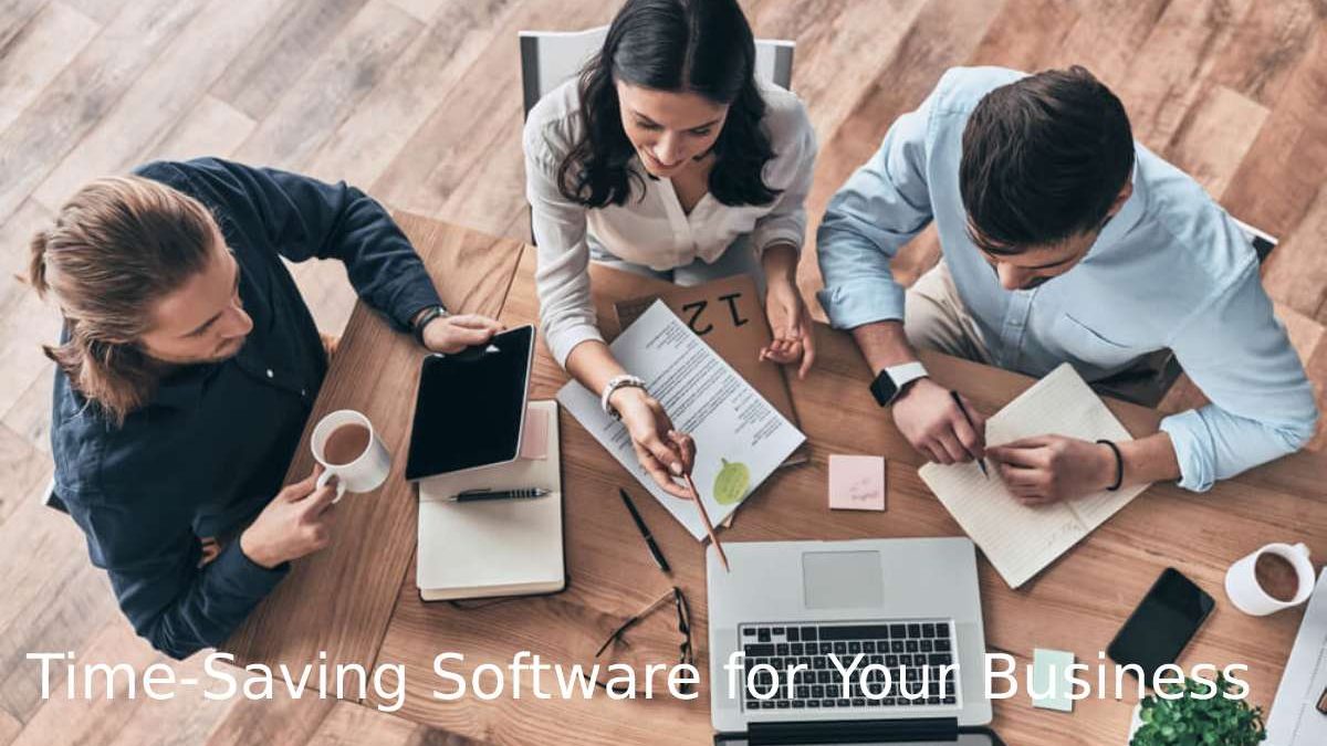 Time-Saving Software for Your Business – Definition, Use, Benefits, And More