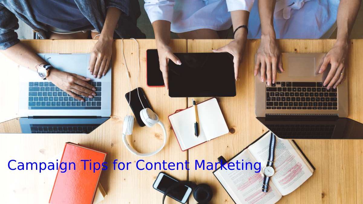 Campaign Tips for Content Marketing – Definition, Tips, And More