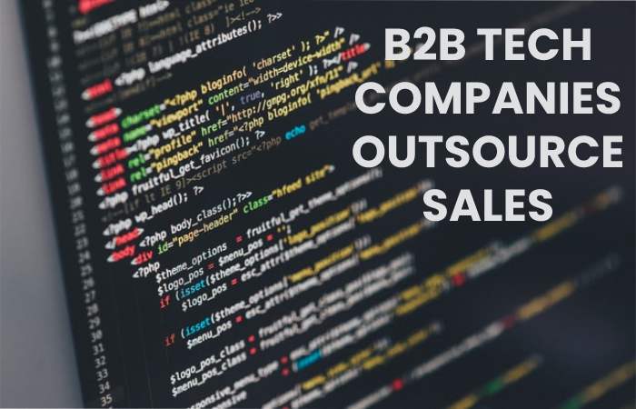 B2B TECH COMPANIES OUTSOURCE SALES