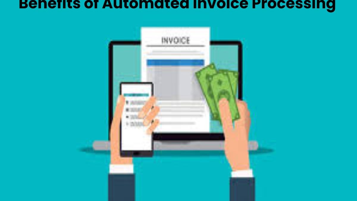 Benefits of Automated Invoice Processing