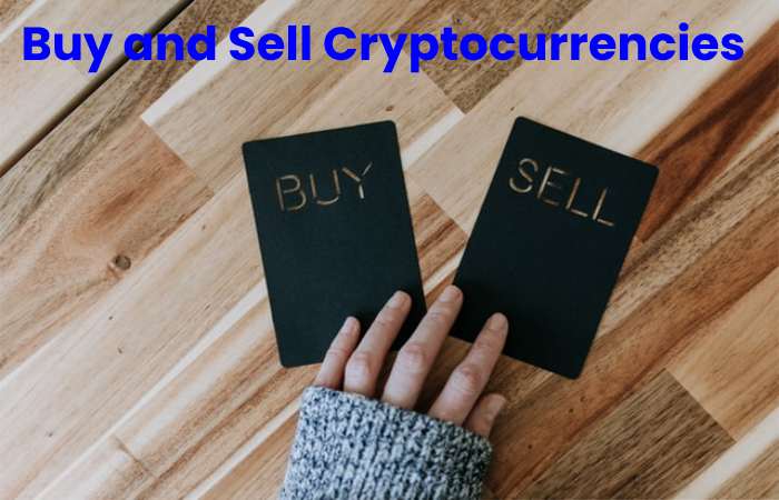 Buy and Sell Cryptocurrencies