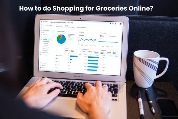 How to do Shopping for Groceries Online?