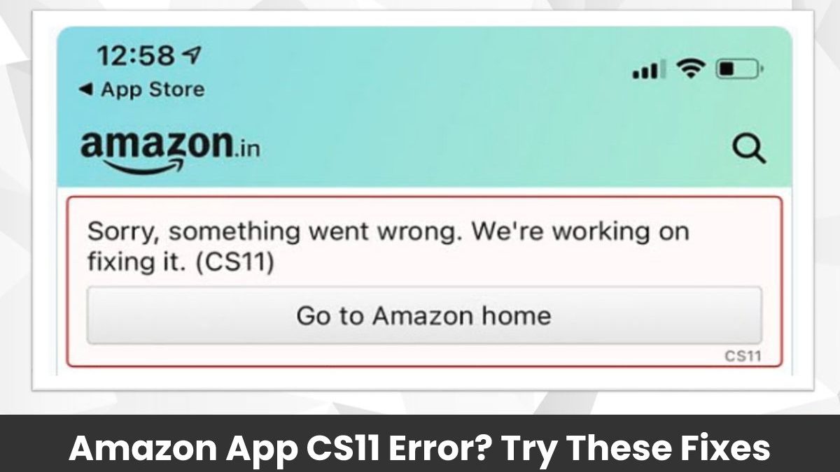 Amazon App CS11 Error? Try These Fixes
