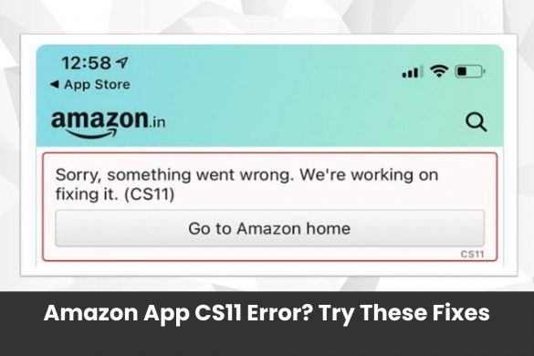 Amazon App CS11 Error? Try These Fixes