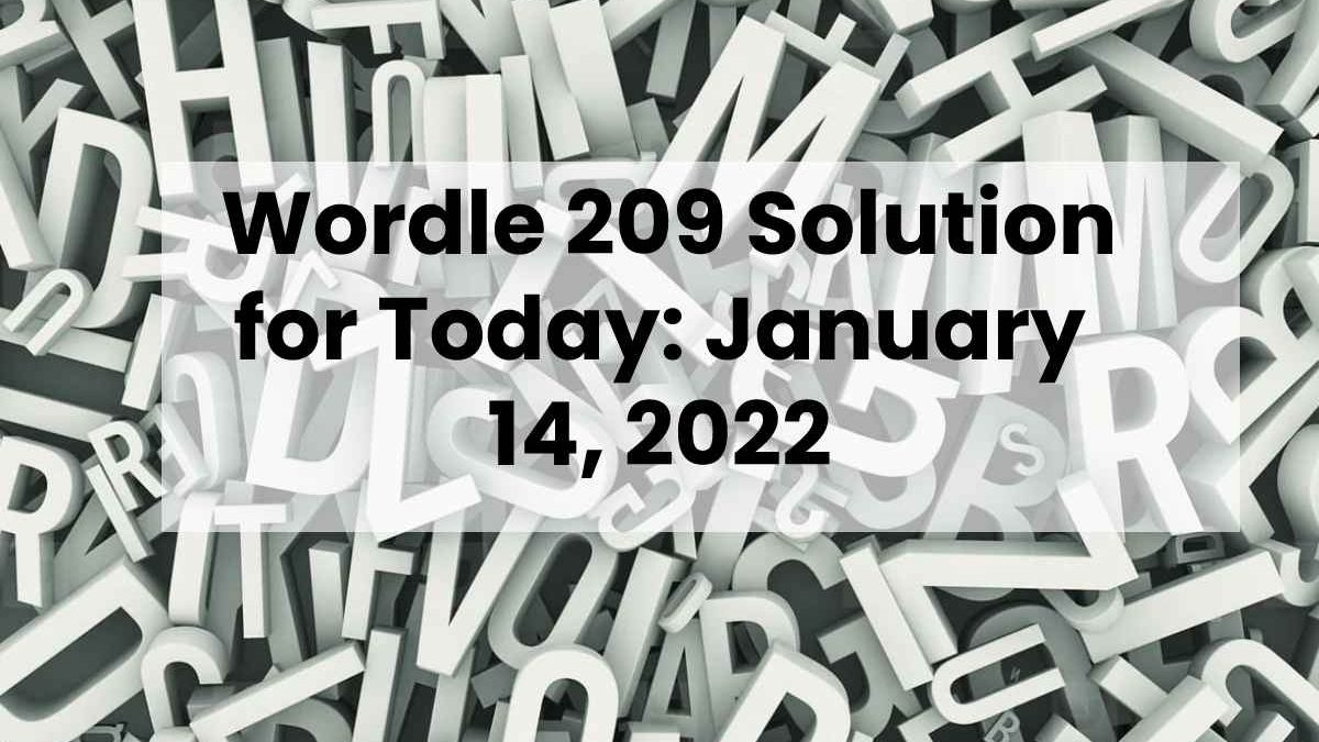 Wordle 209 Solution for Today: January 14, 2022