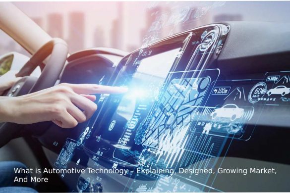 What is Automotive Technology – Explaining, Designed, Growing Market, And More