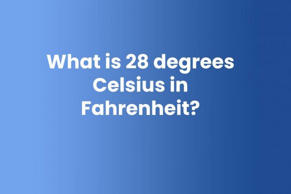 What is 28 degrees Celsius in Fahrenheit?