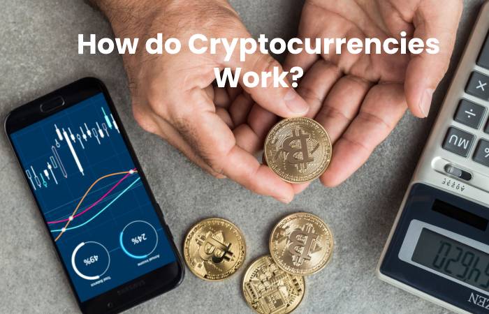 How do Cryptocurrencies Work?