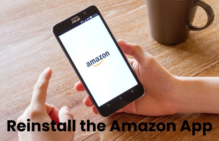 Reinstall the Amazon App