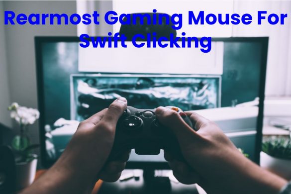 Rearmost Gaming Mouse For Swift Clicking