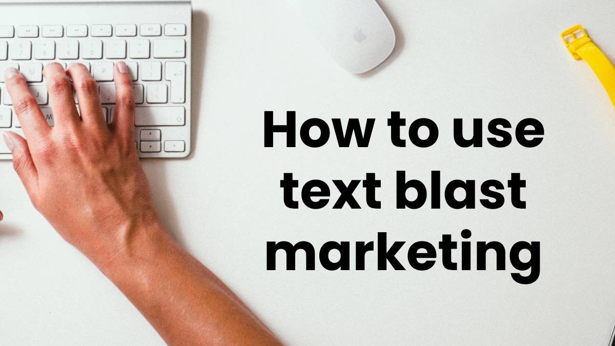 How to use text blast marketing