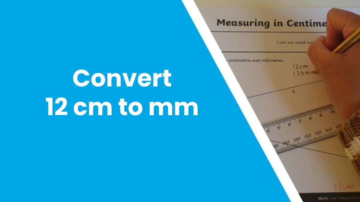 Convert 12 cm to mm