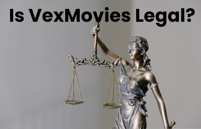 Is VexMovies Legal?