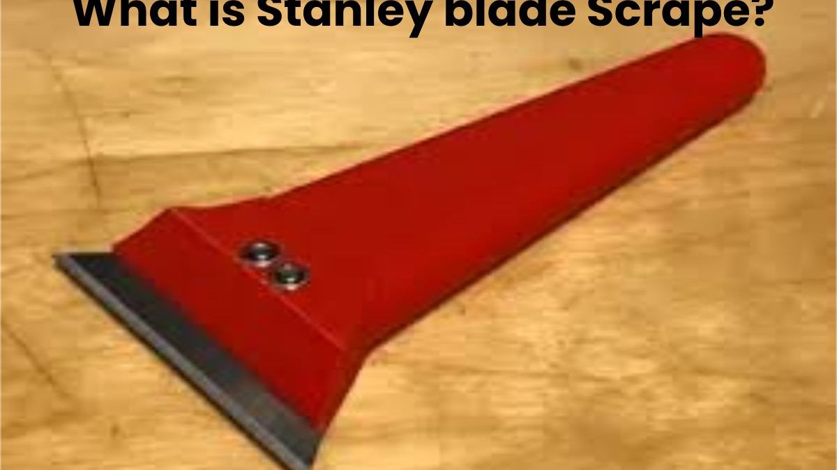 What is Stanley blade Scrape?