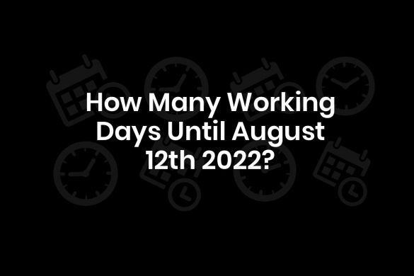 How Many Days Are There Till August 12, 2022?