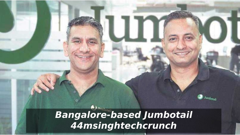 Bangalore-based Jumbotail 44msinghtechcrunch