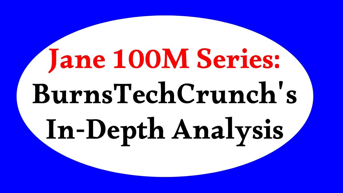 Jane 100M Series: BurnsTechCrunch’s In-Depth Analysis