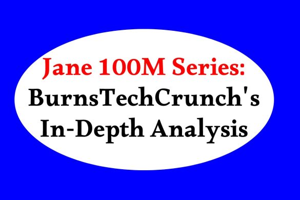Jane 100M Series: BurnsTechCrunch's In-Depth Analysis