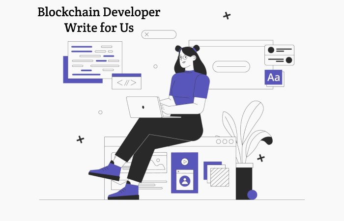 Blockchain Developer Write for Us, Guest Post, Contribute, and Submit Post