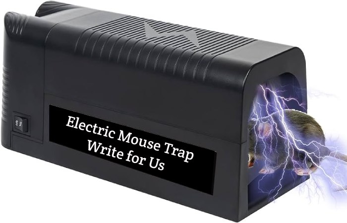Electric Mouse Trap Write for Us, Guest Posting, Contribute, and Submit Post