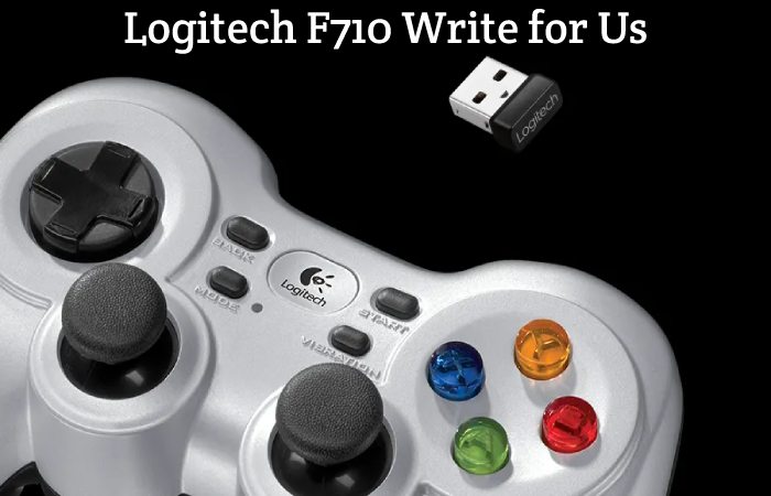Logitech F710 Write for Us, Guest Post, Contribute, and Submit Post