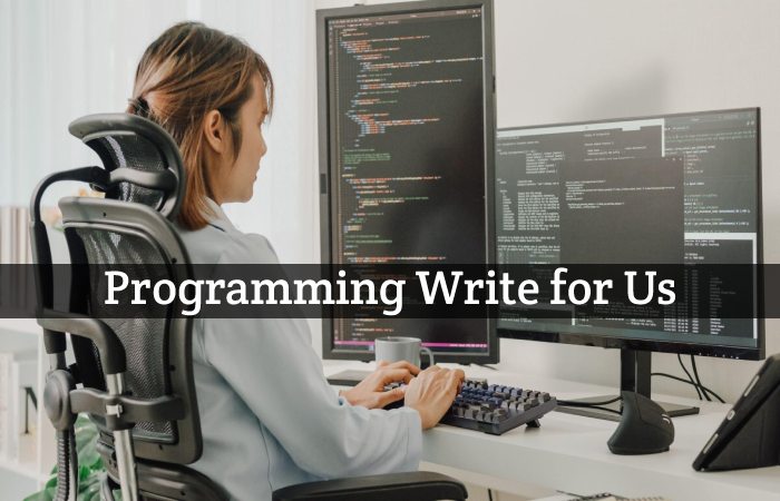 Programming Write for Us, Guest Post, Contribute, and Submit Post