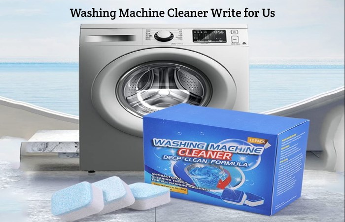 Washing Machine Cleaner Write for Us, Guest Post, Contribute, and Submit Post